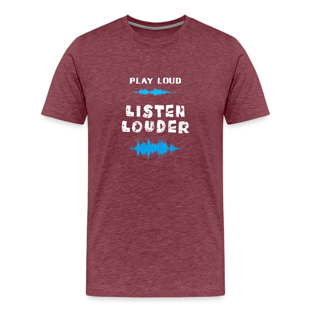 Play Loud Listen Louder (All White Text) T-Shirt (Men) - heather burgundy