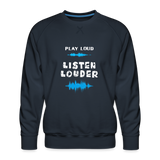 Play Loud Listen Louder (All White Text) Sweatshirt (Men) - navy
