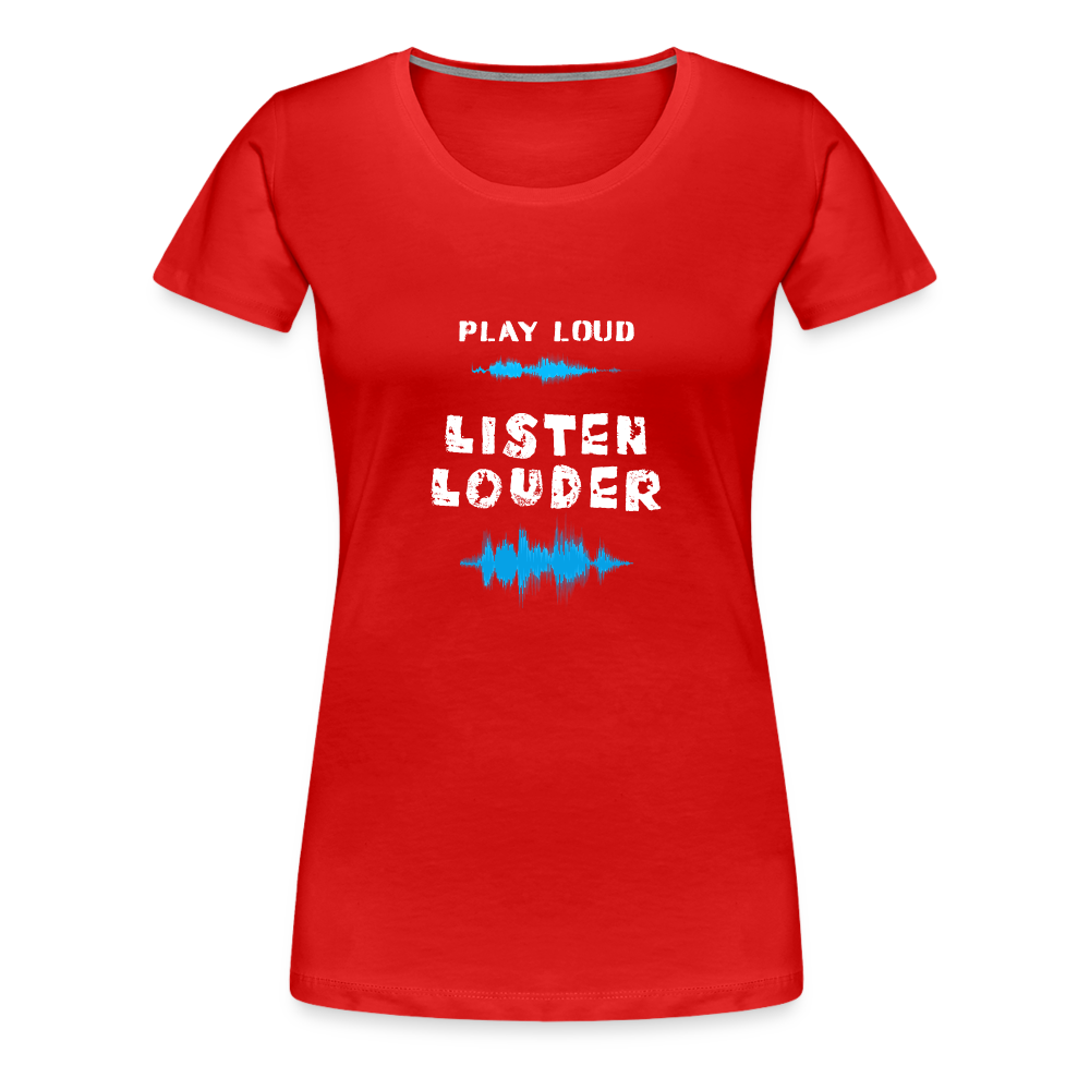 Play Loud Listen Louder (All White Text) T-Shirt (Women) - red