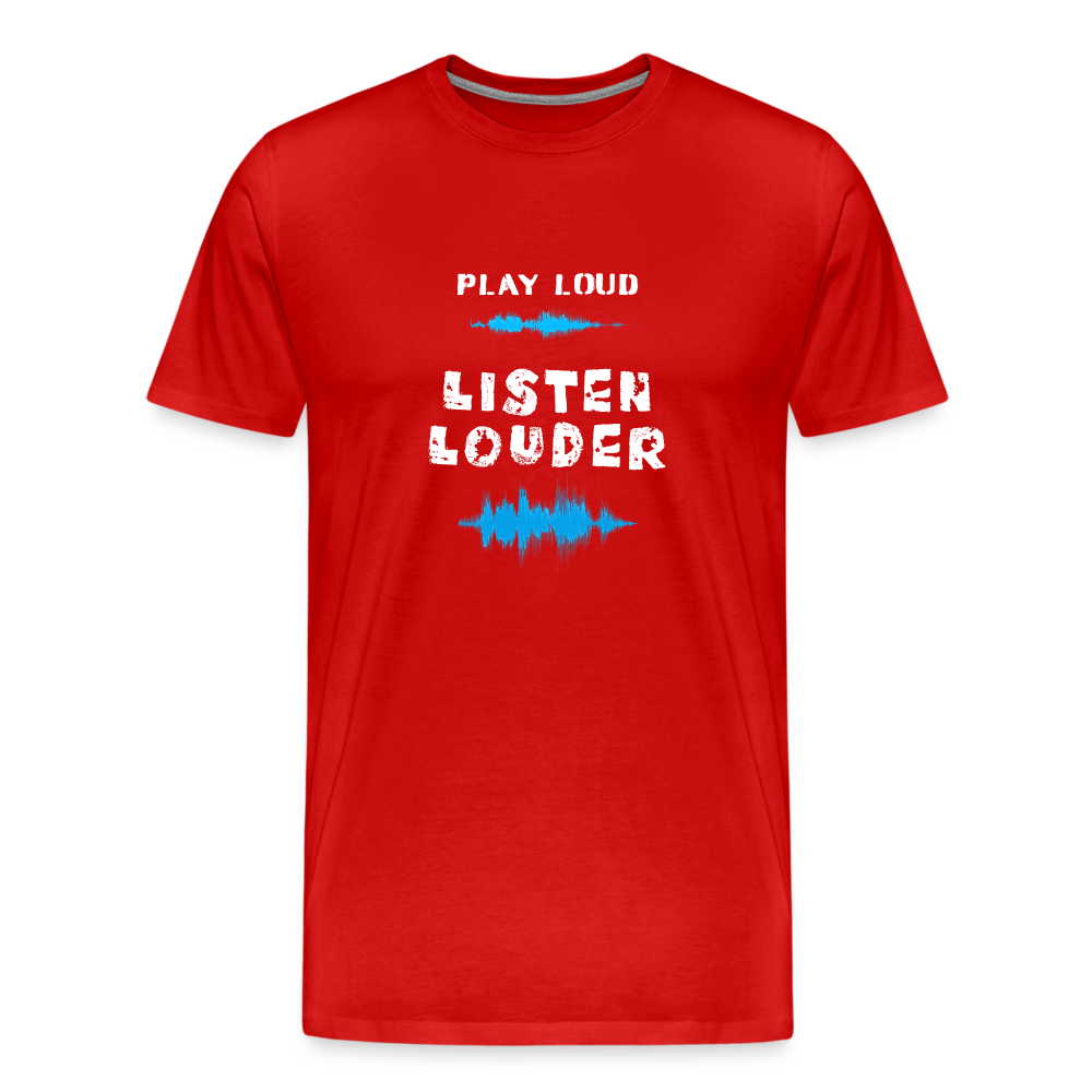 Play Loud Listen Louder (All White Text) T-Shirt (Men) - red