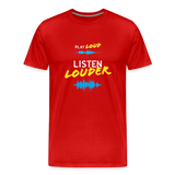 Play Loud Listen Louder (White and Yellow Text) T-Shirt (Men) - red