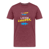 Play Loud Listen Louder (White and Yellow Text) T-Shirt (Men) - heather burgundy