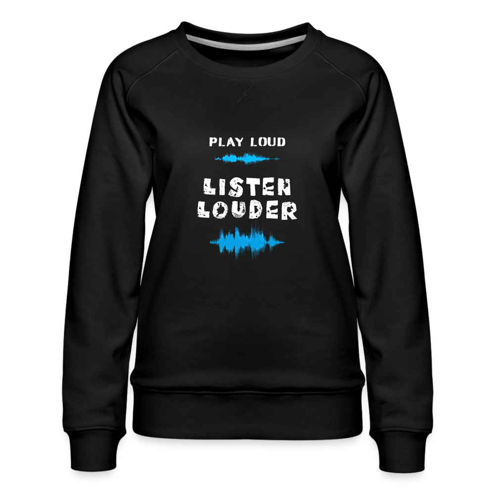 Play Loud Listen Louder (All White Text) Sweatshirt (Women) - black