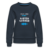 Play Loud Listen Louder (All White Text) Sweatshirt (Women) - navy
