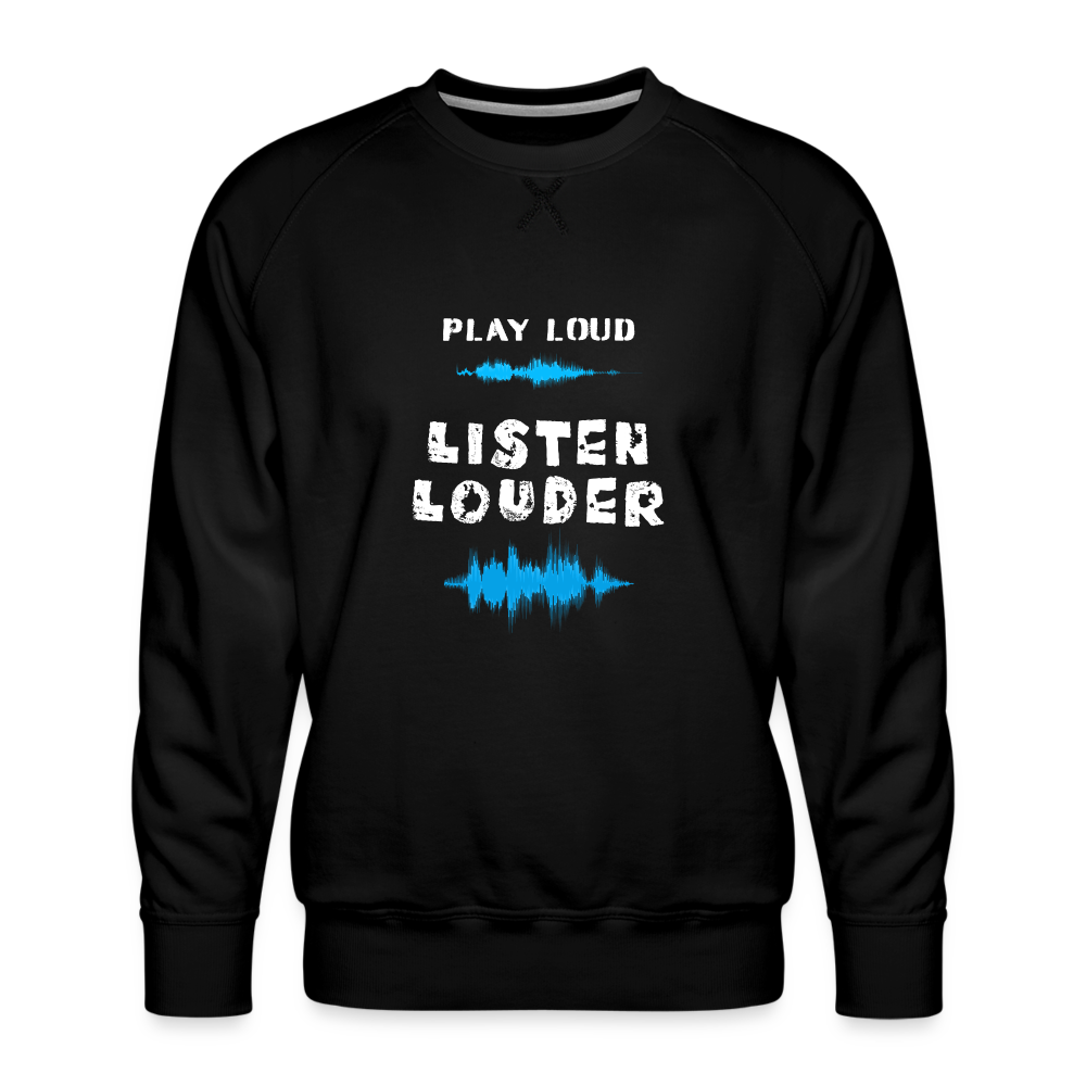 Play Loud Listen Louder (All White Text) Sweatshirt (Men) - black