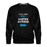 Play Loud Listen Louder (All White Text) Sweatshirt (Men) - black