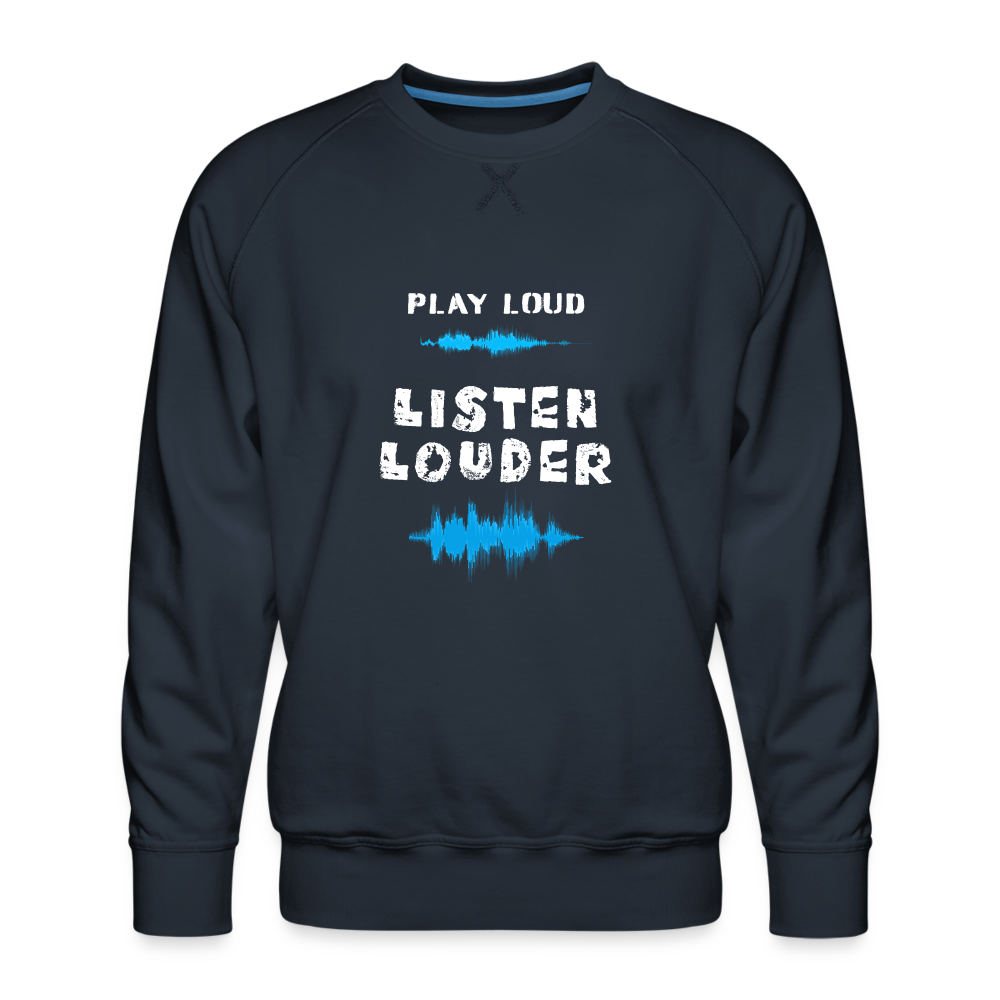 Play Loud Listen Louder (All White Text) Sweatshirt (Men) - navy