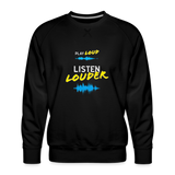 Play Loud Listen Louder (White and Yellow Text) Sweatshirt (Men) - black