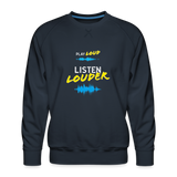 Play Loud Listen Louder (White and Yellow Text) Sweatshirt (Men) - navy